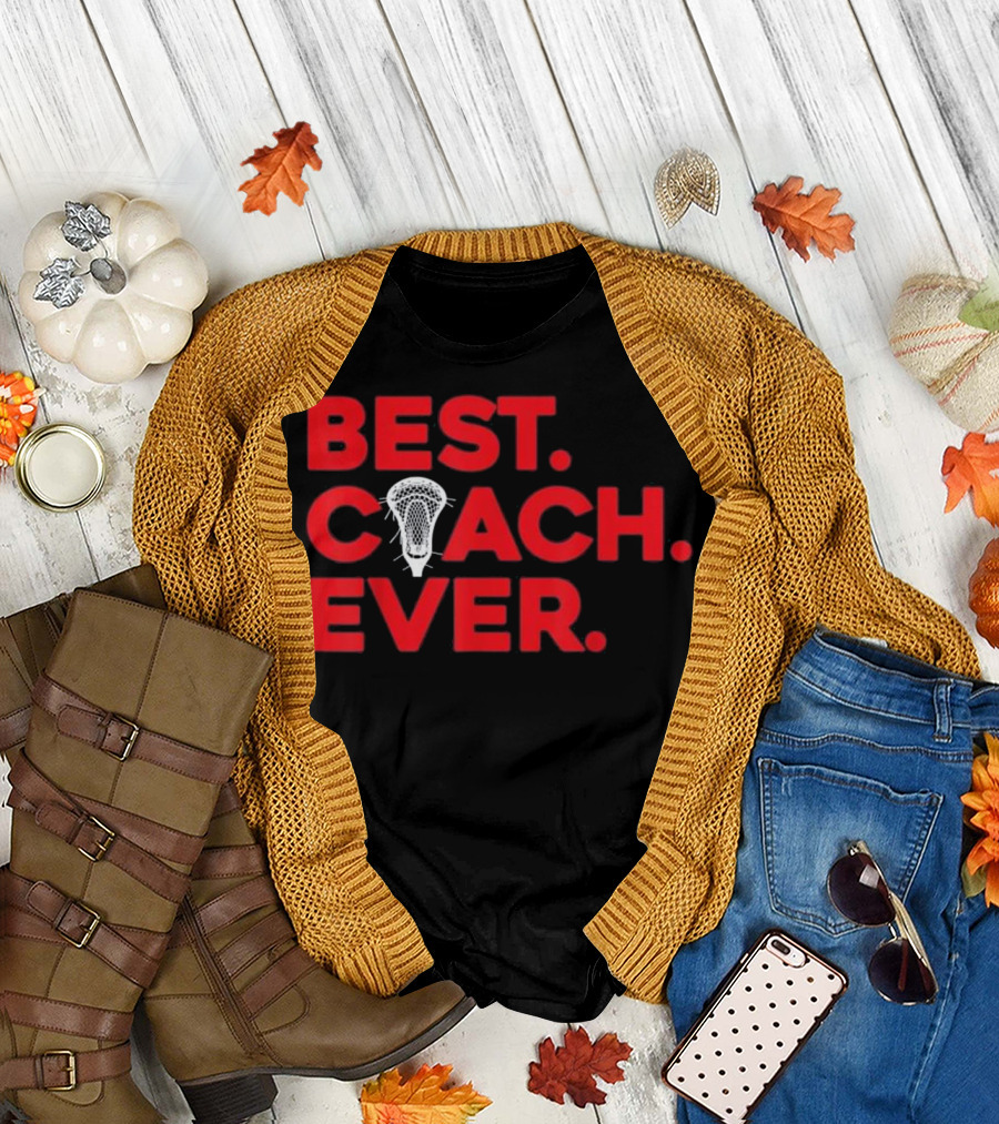 Best Lacrosse Coach Ever T-Shirt