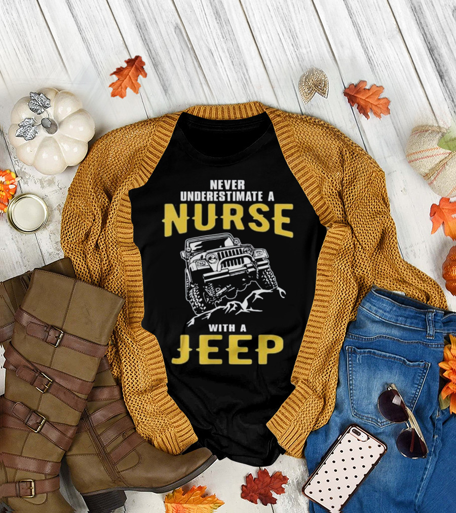 Never Underestimate a Nurse with a Jeep T-Shirt