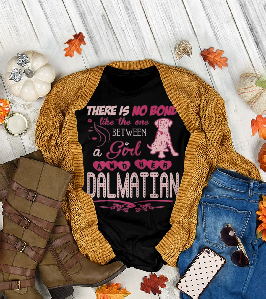 There Is No Bond Like the One Between a Girl and Her Dalmatian T-Shirt
