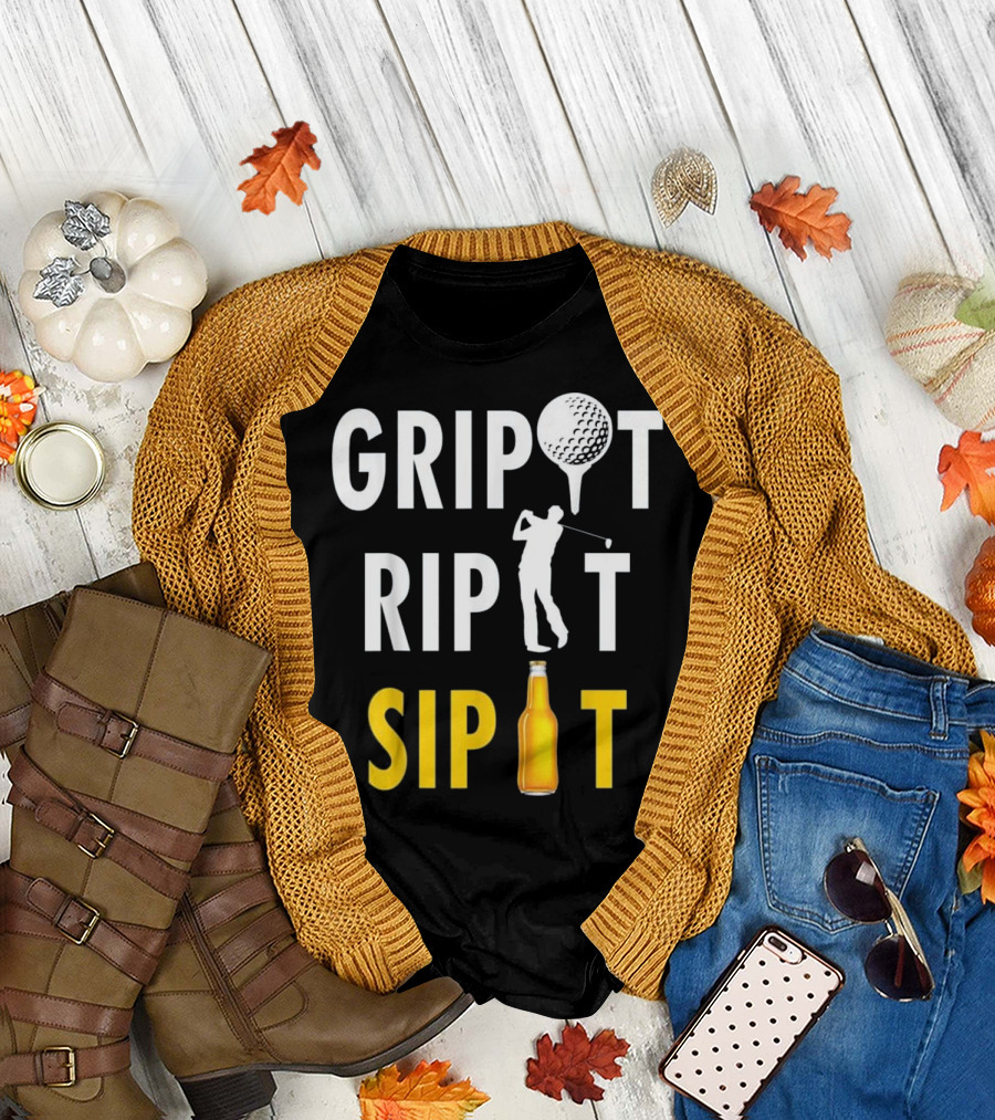 Grip It Rip It Sip It Golf Beer Humor T-Shirt