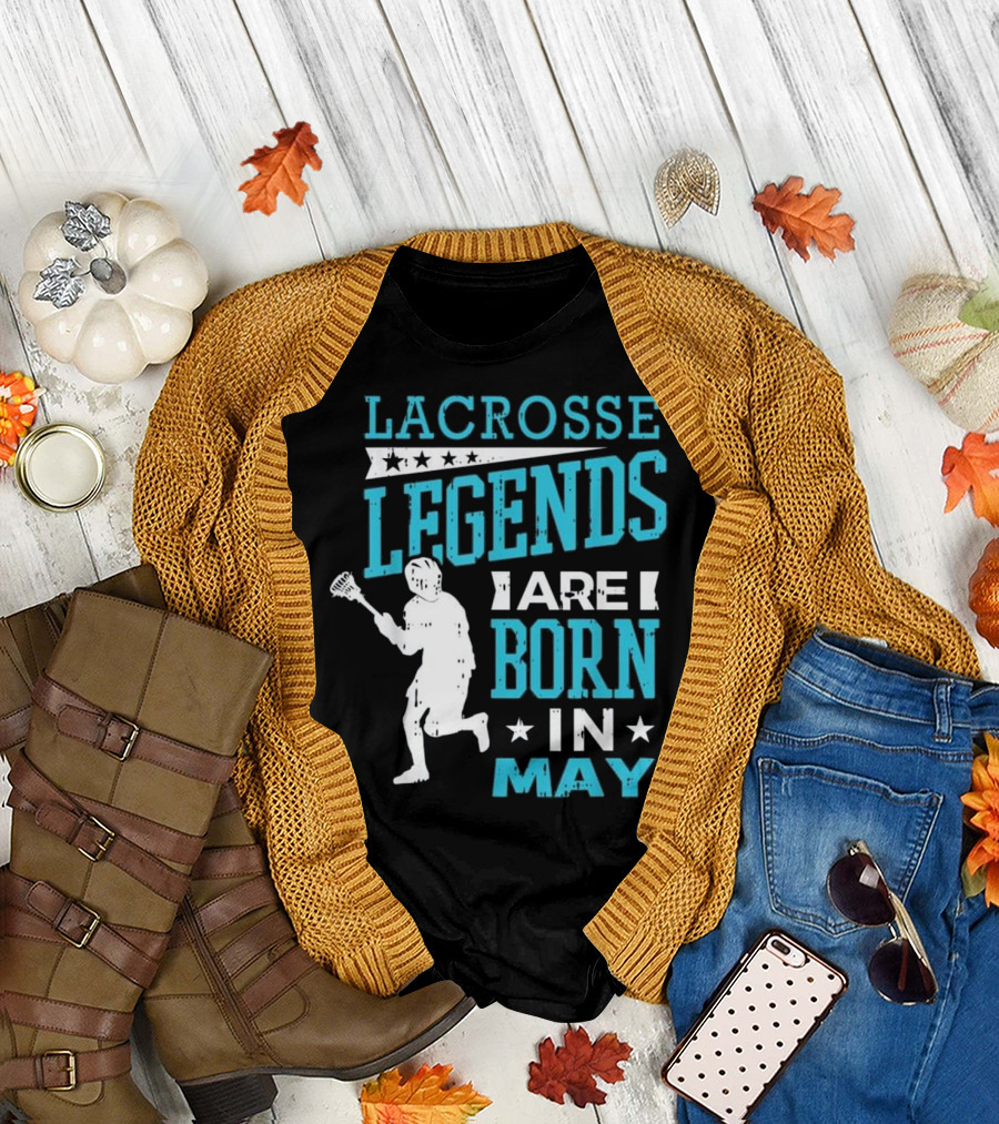 Lacrosse Legends Are Born In May T-Shirt