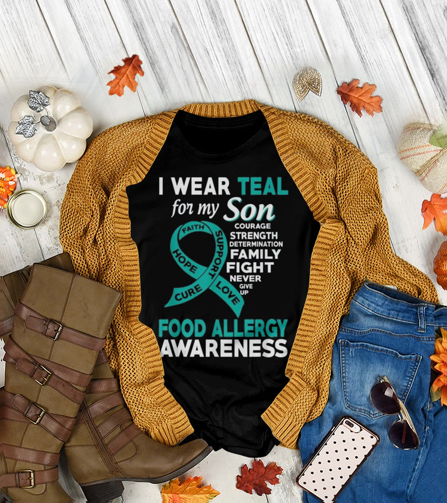 I Wear Teal for My Son Food Allergy Awareness Hope Courage Strength Support Family Fight T-Shirt