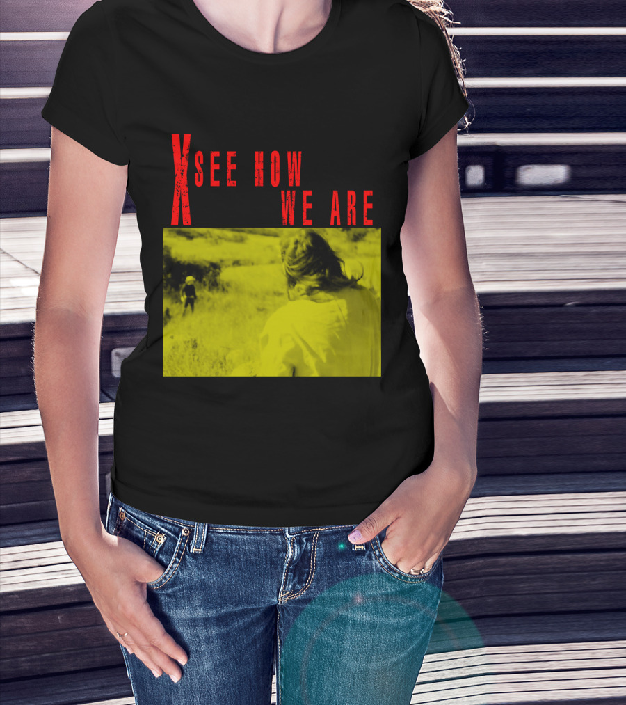 X See How We Are 01 T-Shirt