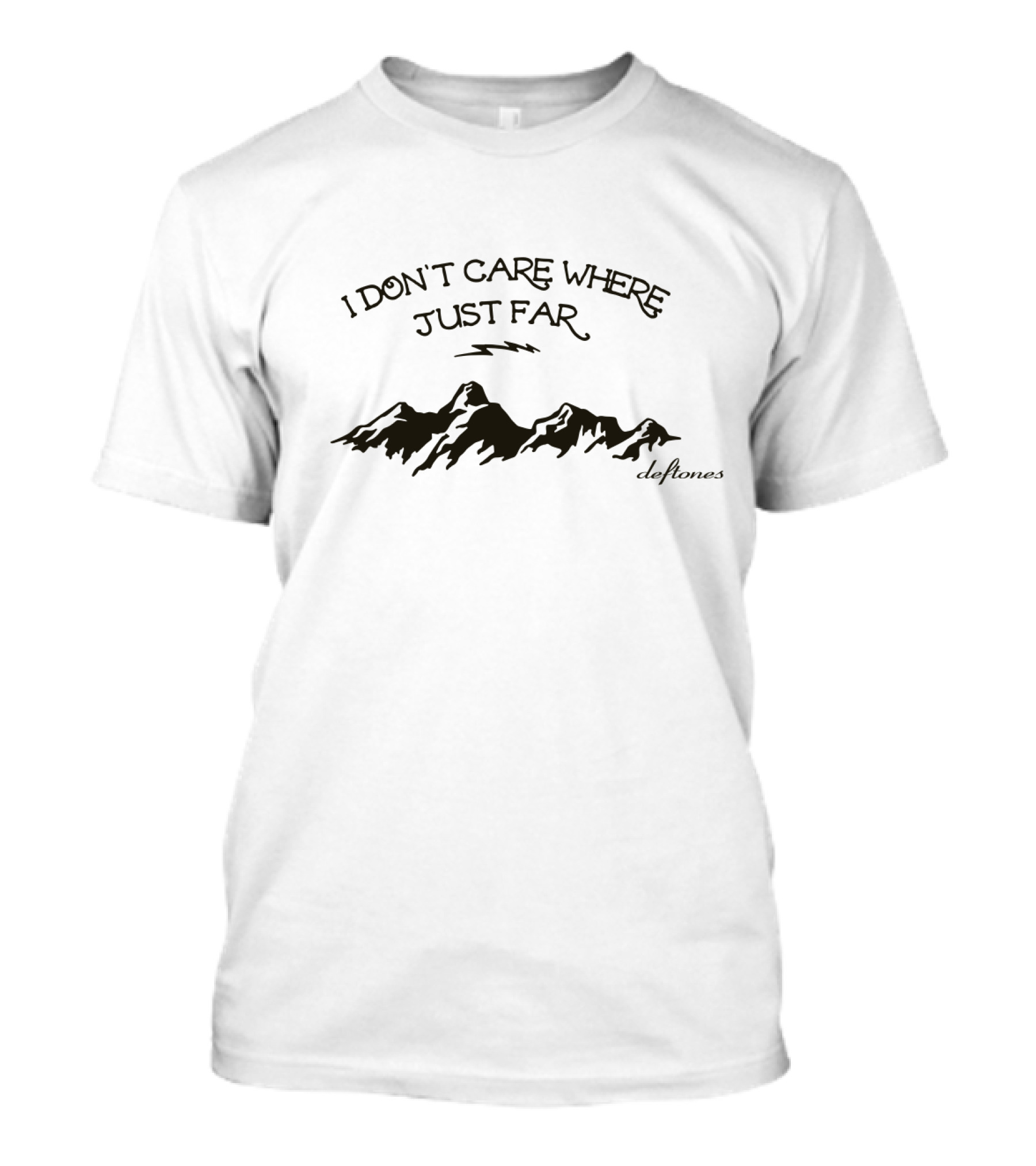 I Don't Care Where Just Far Deftones T-Shirt