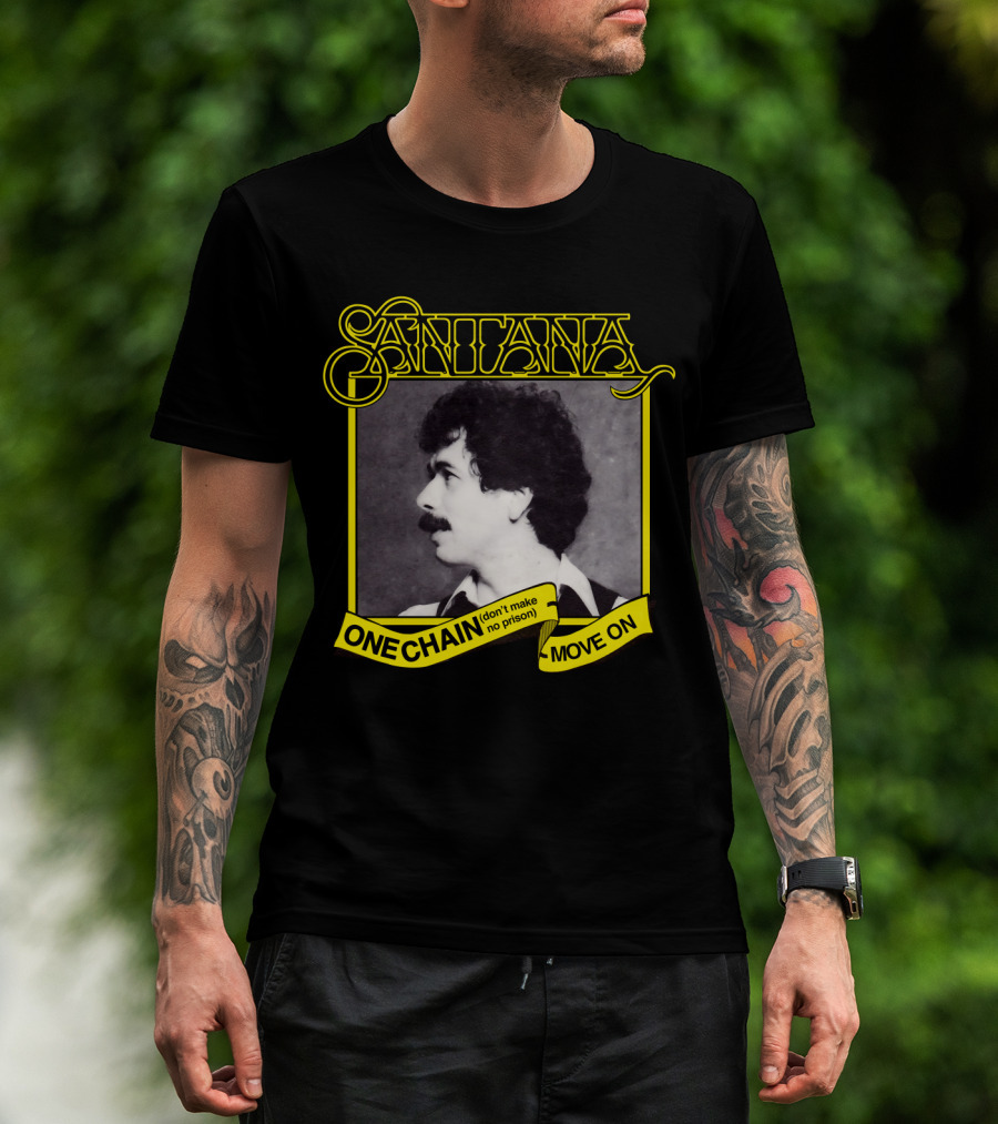 Santana One Chain (Don't Make No Prison) Move On Retro T-Shirt