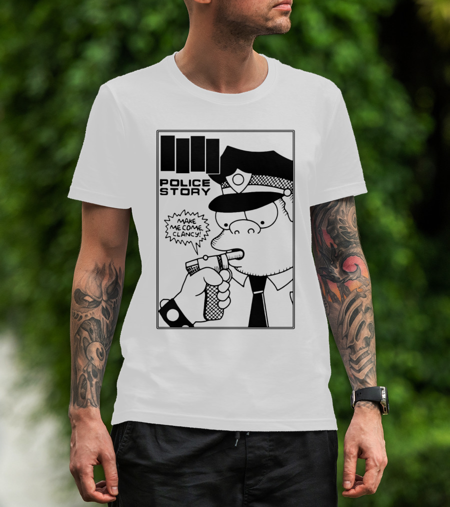 Police Story Make Me Come Clancy T-Shirt