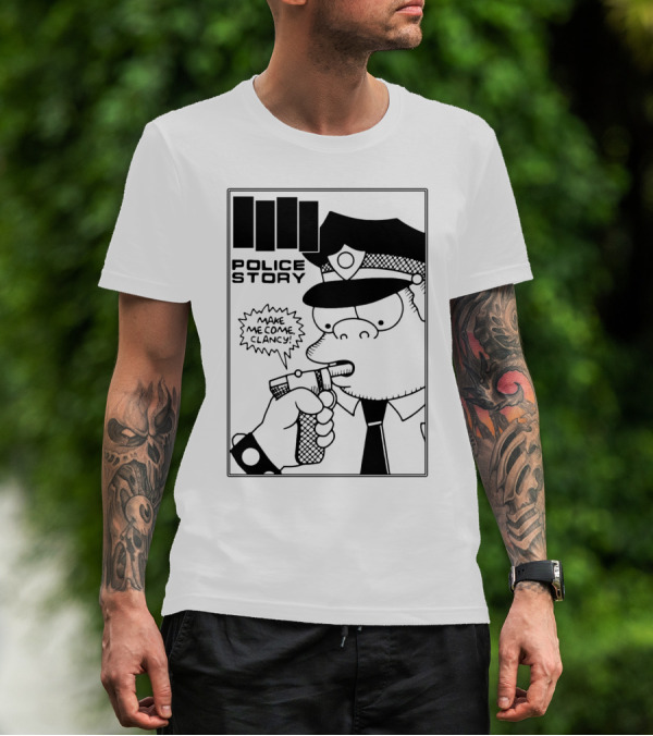 Police Story Make Me Come Clancy T-Shirt