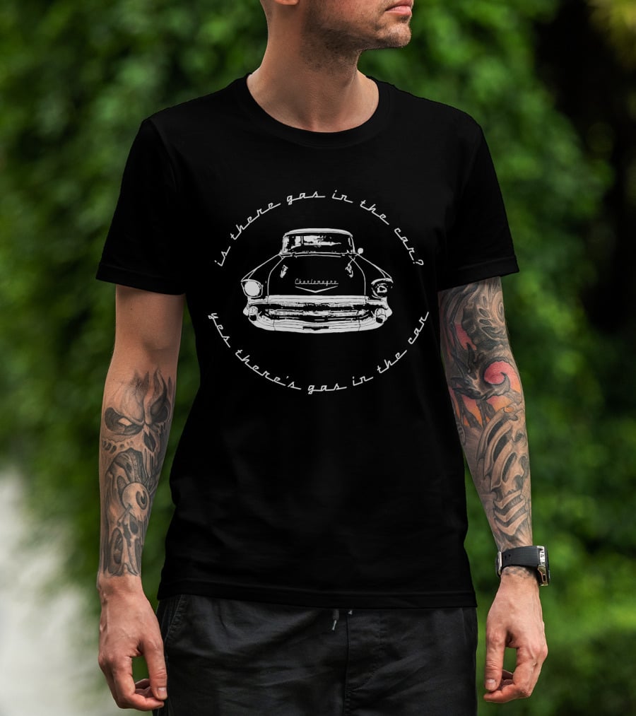 Is There Gas In The Car Yes There's Gas In The Car Classic Car Sketch T-Shirt