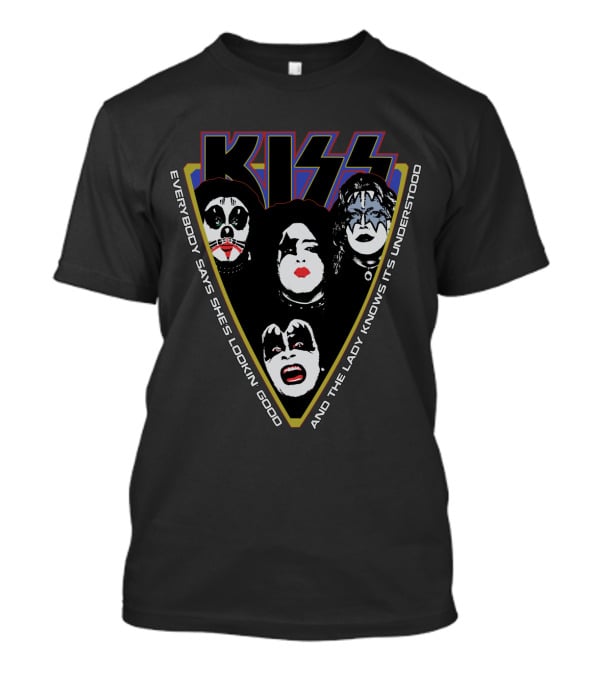 Kiss Everybody Says She's Lookin Good And The Lady Knows It's Understood T-Shirt