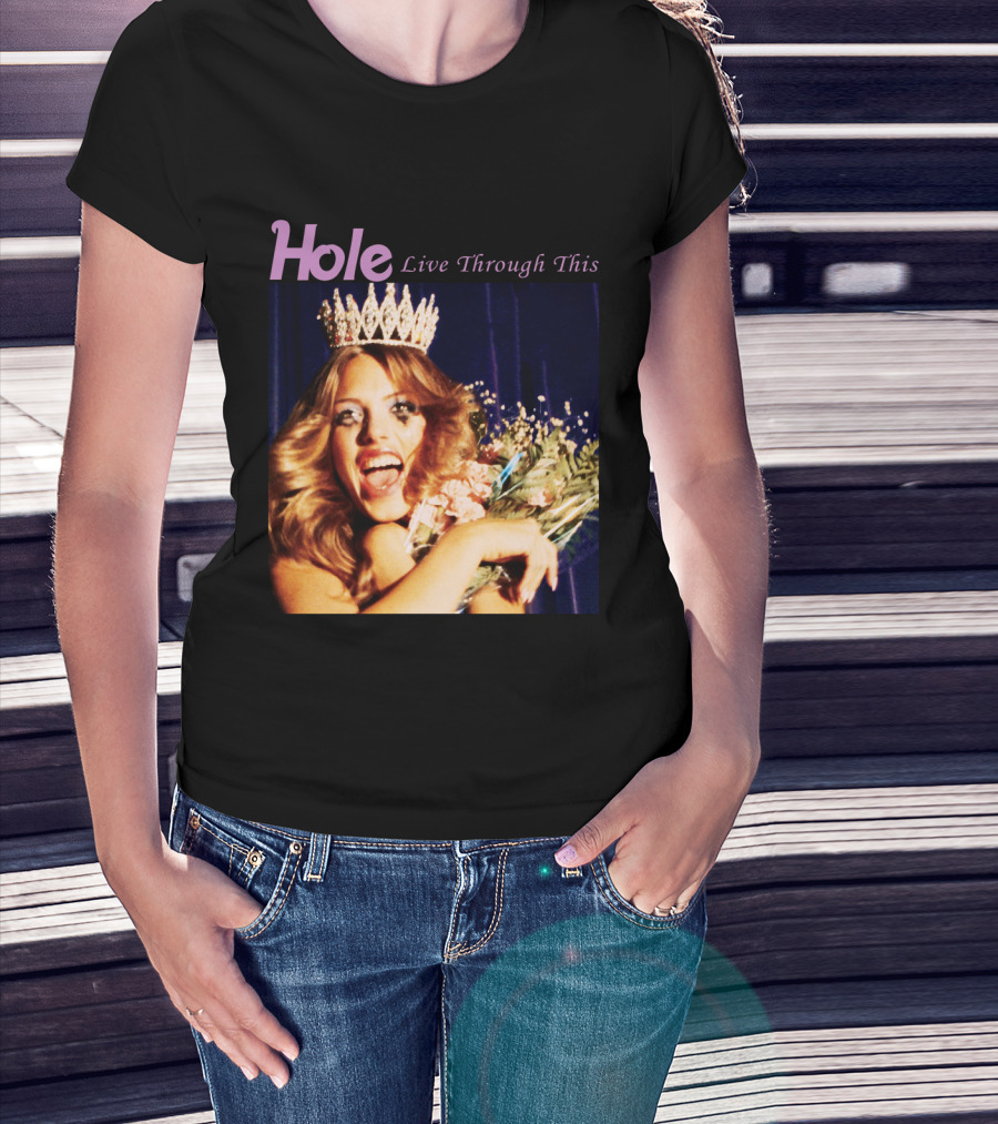 Hole Live Through This Crowned Pageant Winner T-Shirt