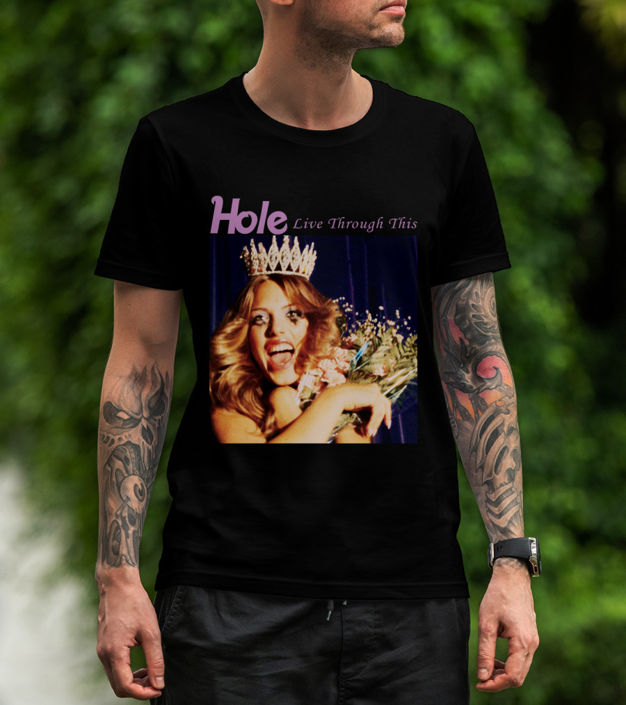 Hole Live Through This Crowned Pageant Winner T-Shirt