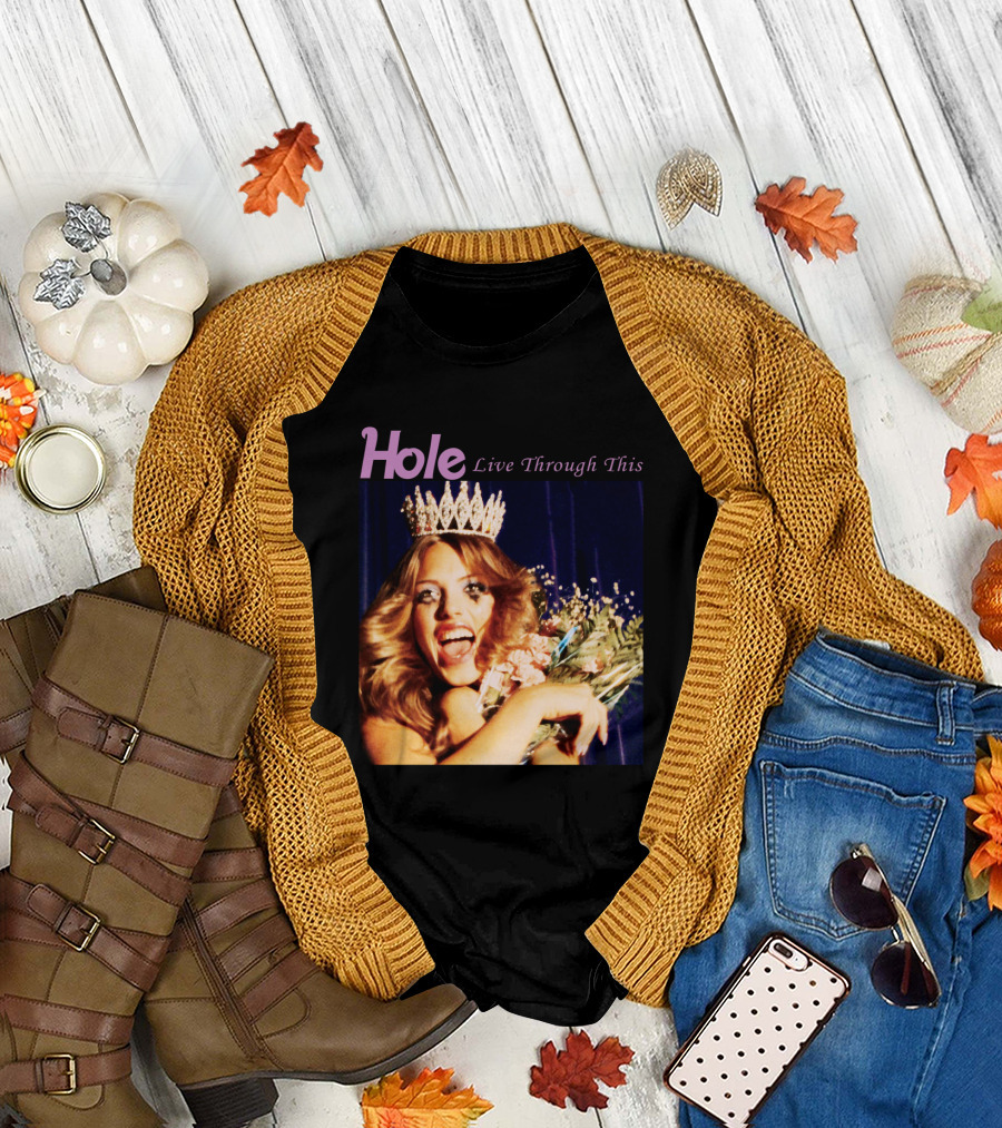Hole Live Through This Crowned Pageant Winner T-Shirt