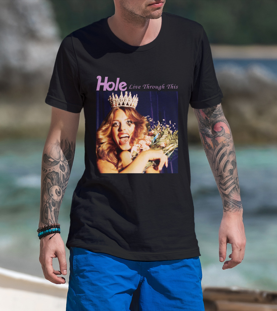 Hole Live Through This Crowned Pageant Winner T-Shirt