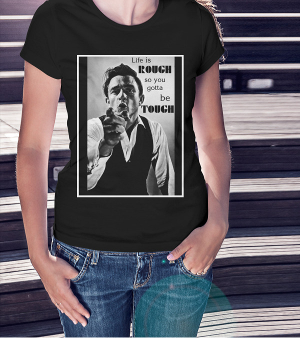 Life Is Rough So You Gotta Be Tough Jnc T-Shirt