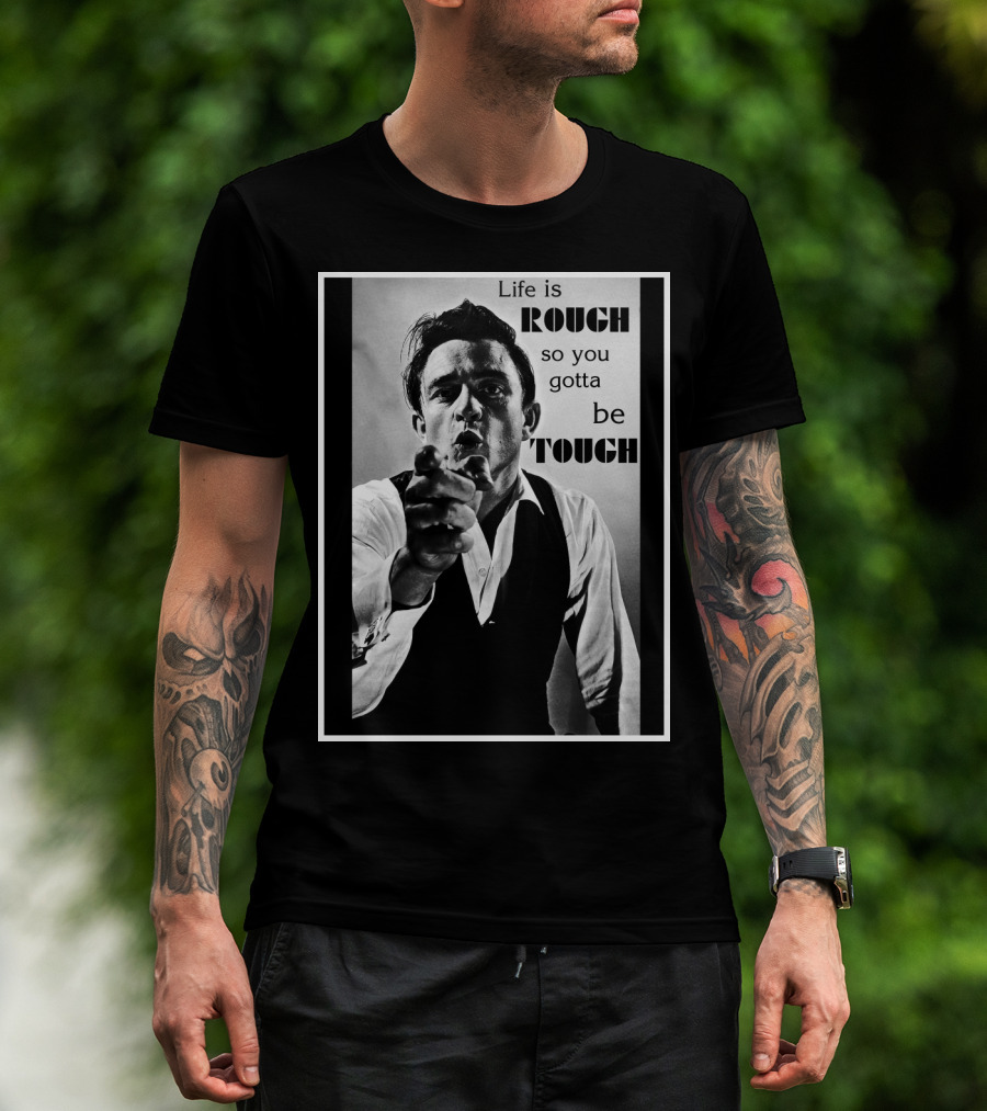 Life Is Rough So You Gotta Be Tough Jnc T-Shirt