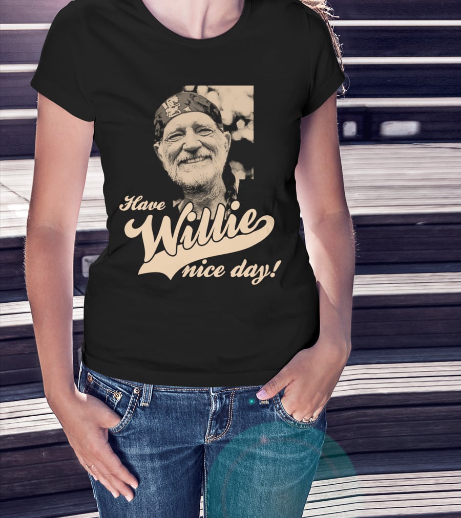 Have Willie Nice Day! T-Shirt