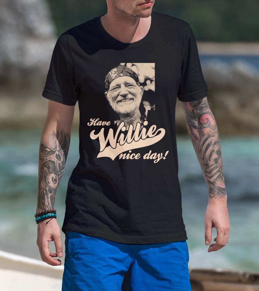 Have Willie Nice Day! T-Shirt
