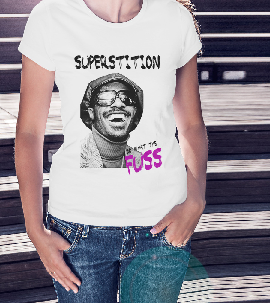 Superstition So What The Fuss T-Shirt