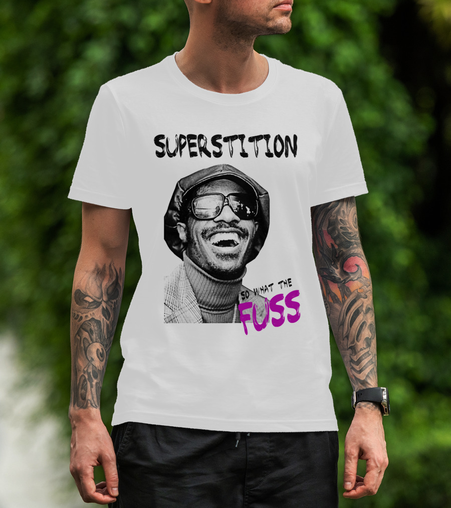 Superstition So What The Fuss T-Shirt