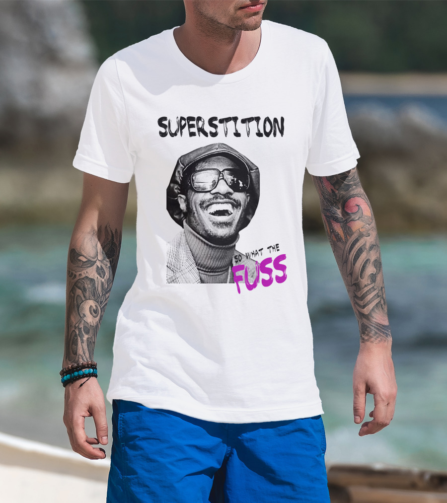 Superstition So What The Fuss T-Shirt