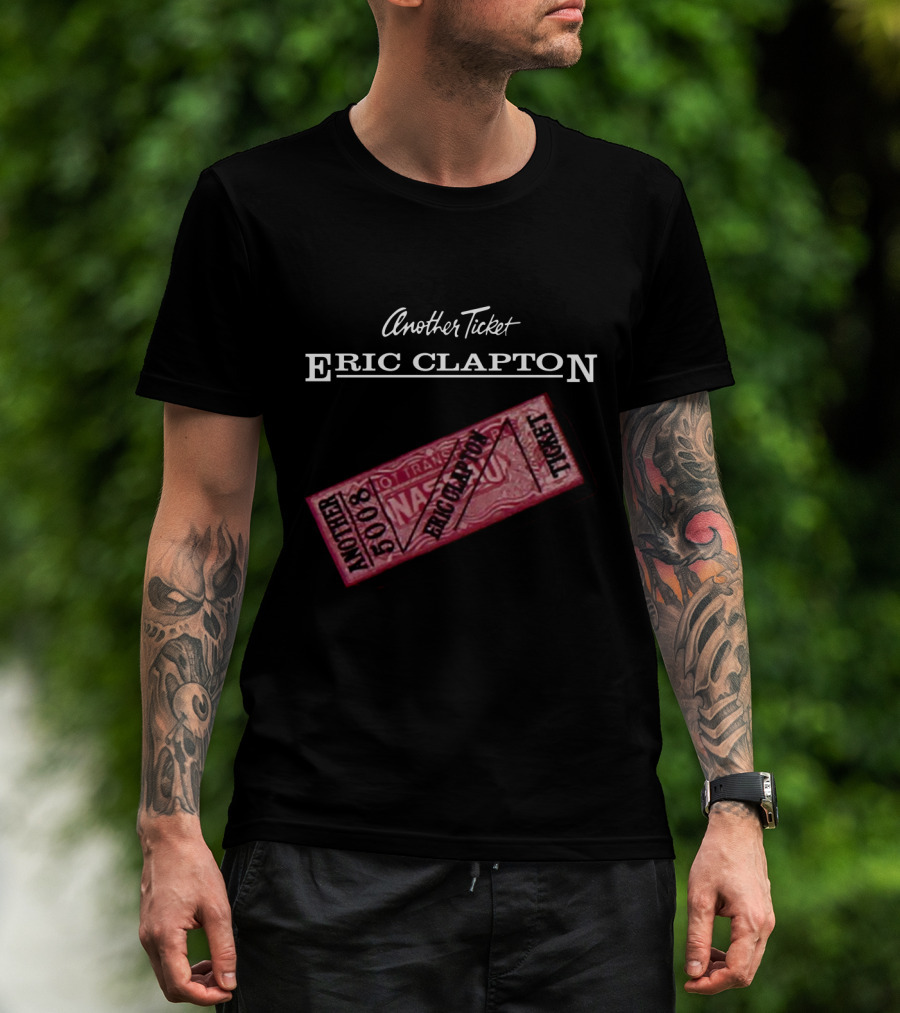 Another Ticket Eric Clapton 5008 Ticket T-Shirt