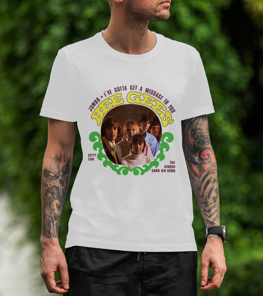 Bee Gees Jumbo I've Gotta Get A Message To You Kitty Can The Singer Sang His Song T-Shirt