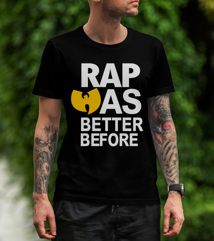 Rap Was Better Before Wu-Tang Clan T-Shirt
