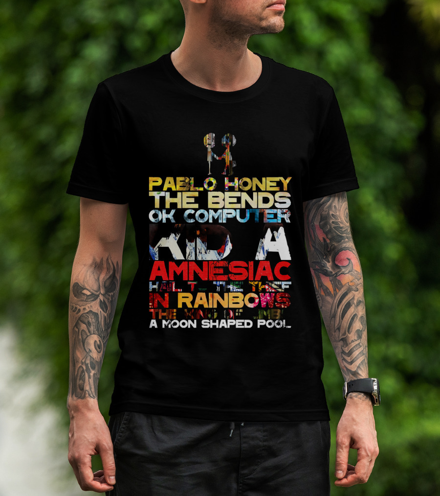Rdh 19 Pablo Honey The Bends Ok Computer Kid A Amnesiac Hail To The Thief In Rainbows The King Of Limbs A Moon Shaped Pool T-Shirt