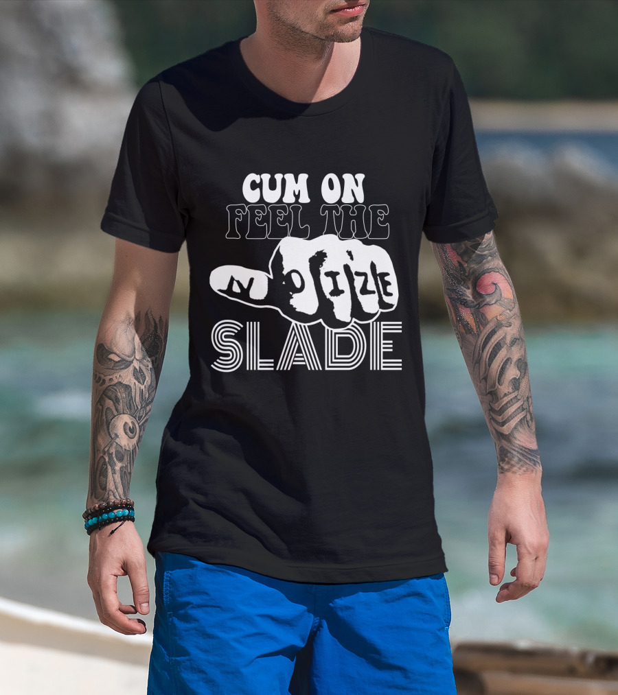 Cum On Feel The Noize Slade T-Shirt