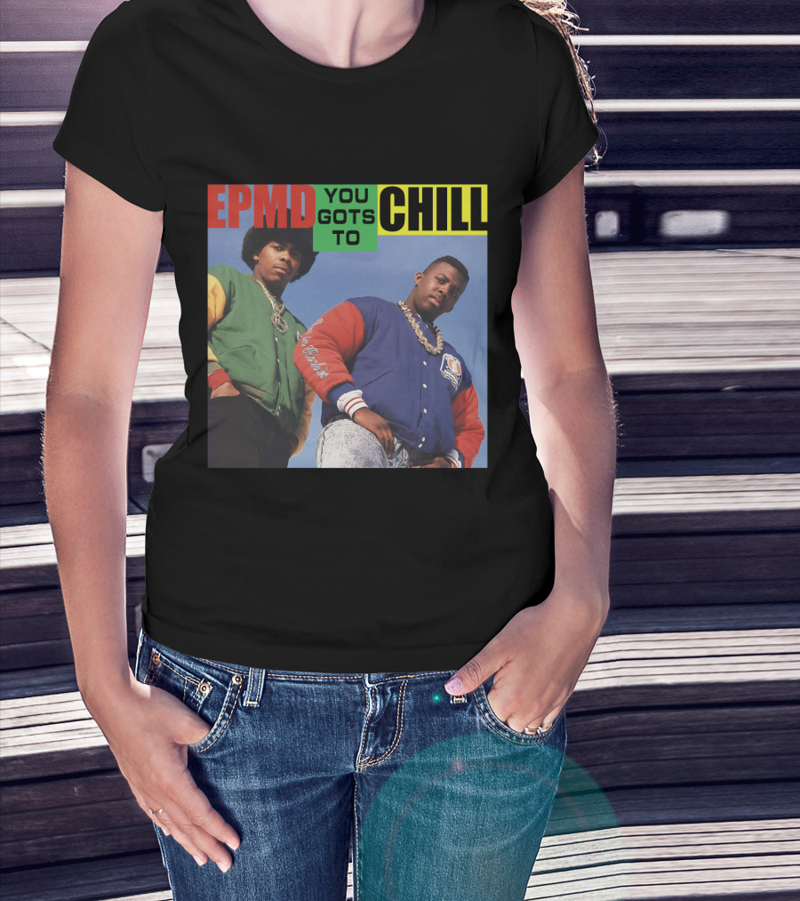 Epmd You Gots To Chill Jacket Hip Hop Style T-Shirt