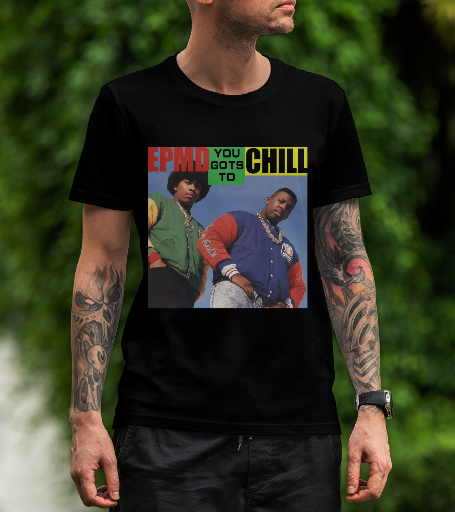 Epmd You Gots To Chill Jacket Hip Hop Style T-Shirt