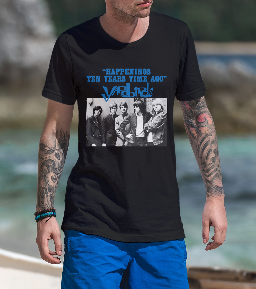 Happenings Ten Years Time Ago The Yardbirds T-Shirt