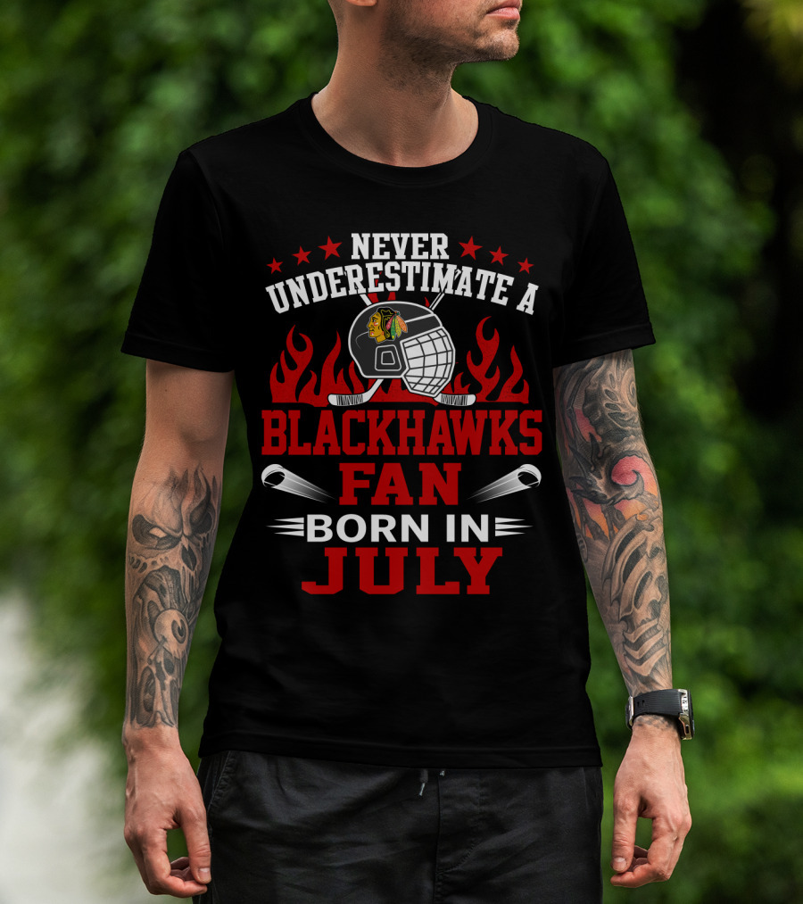 Never Underestimate A Blackhawks Fan Born In July T-Shirt