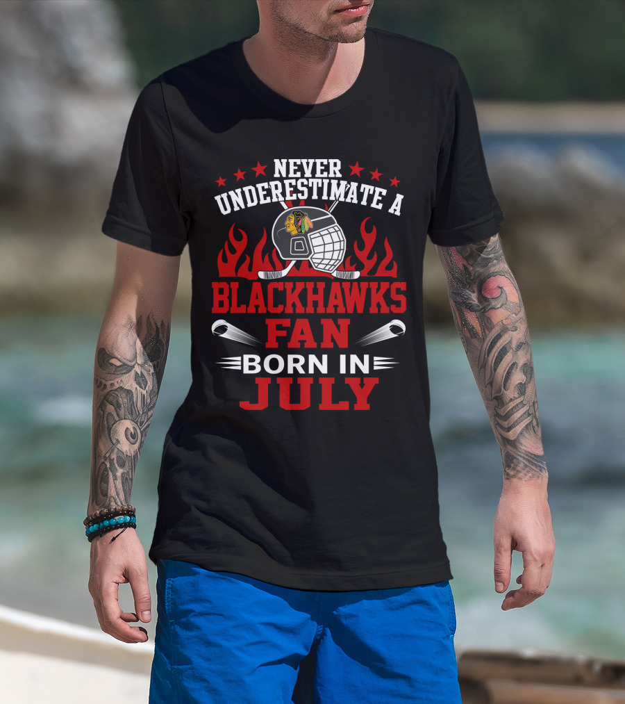 Never Underestimate A Blackhawks Fan Born In July T-Shirt