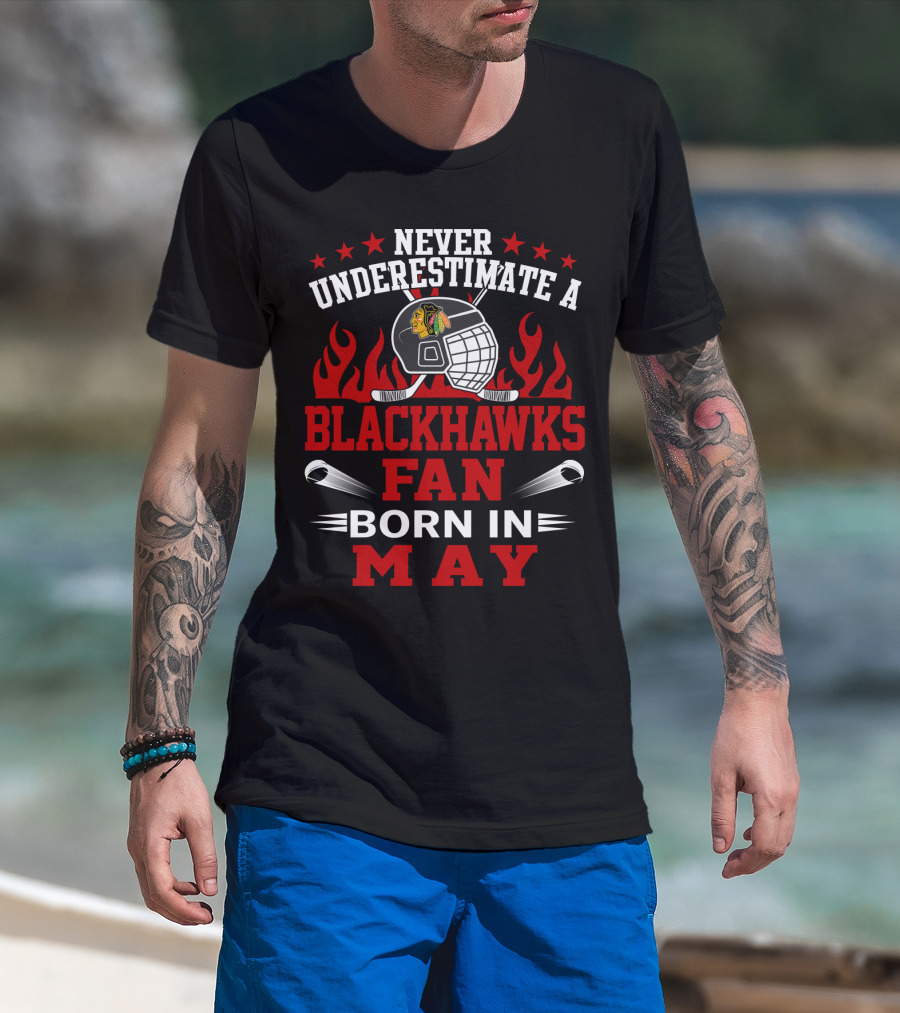 Never Underestimate A Blackhawks Fan Born In May Hockey Passion T-Shirt