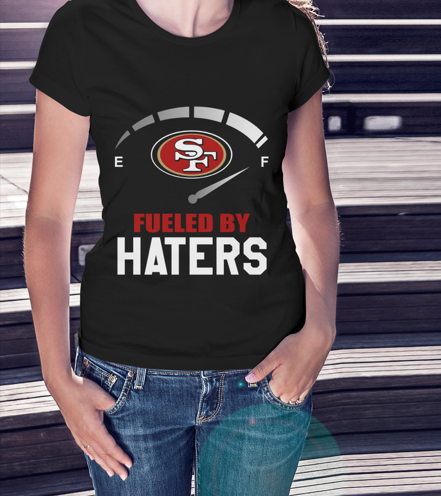 San Francisco 49ers Sf Logo Fueled By Haters T-Shirt
