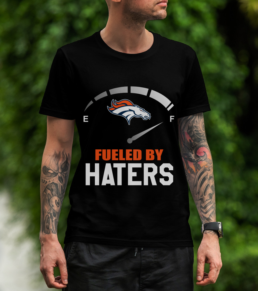 Denver Broncos Fueled By Haters Gauge T-Shirt