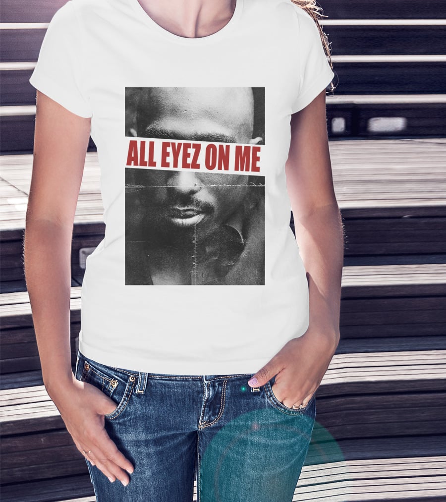 All Eyez On Me Tpsk T-Shirt