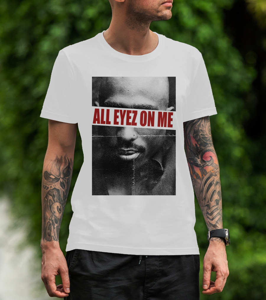 All Eyez On Me Tpsk T-Shirt