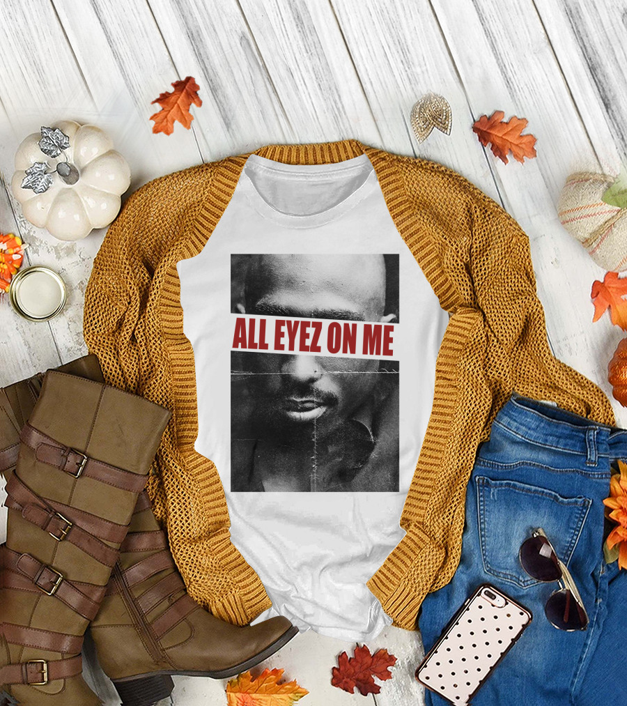 All Eyez On Me Tpsk T-Shirt