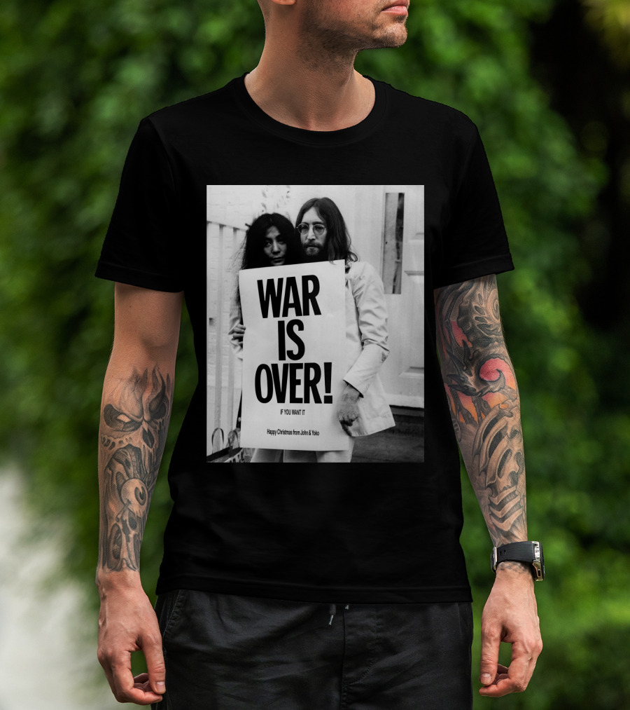 War Is Over If You Want It Happy Christmas From John & Yoko T-Shirt
