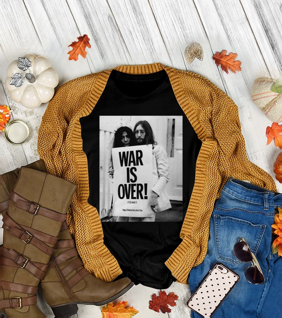 War Is Over If You Want It Happy Christmas From John & Yoko T-Shirt