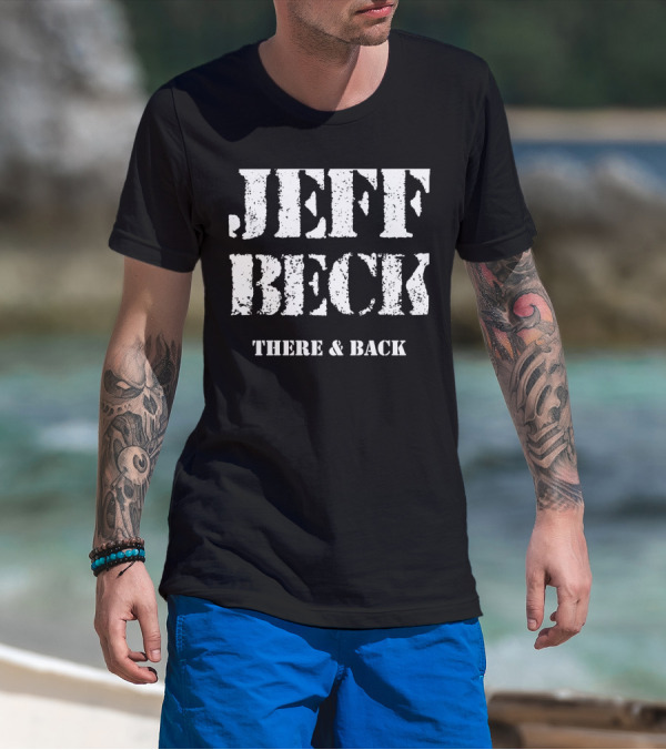 JEFF BECK THERE And BACK T-Shirt