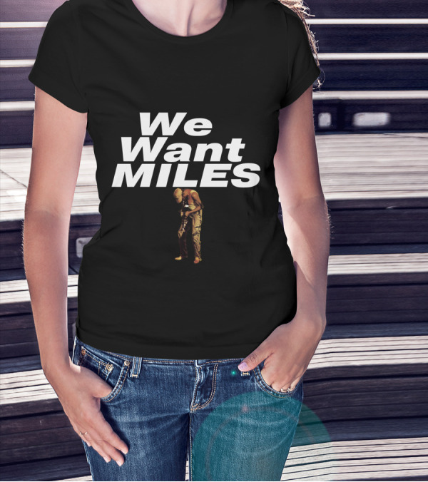 We Want Miles MDV 05 Jazz Legend T-Shirt