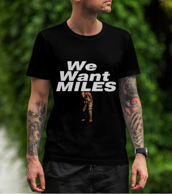 We Want Miles MDV 05 Jazz Legend T-Shirt