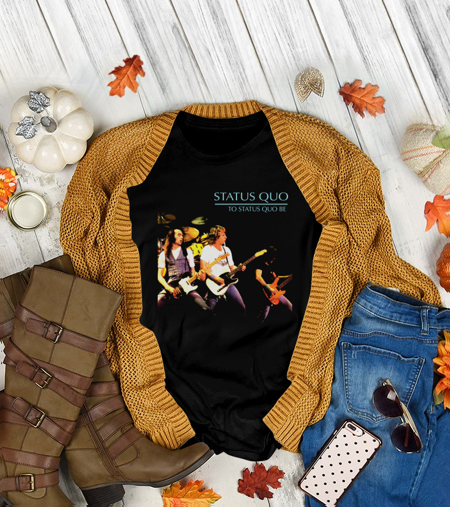 STATUS QUO To Status Quo Be Band Performance T-Shirt