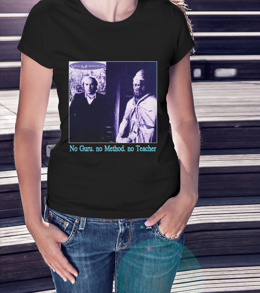Van Morrison No Guru No Method No Teacher T-Shirt