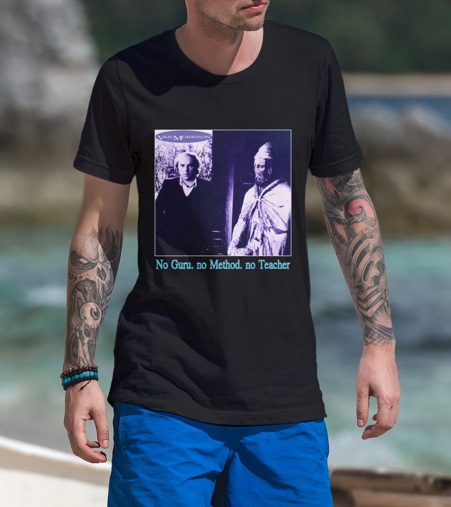 Van Morrison No Guru No Method No Teacher T-Shirt