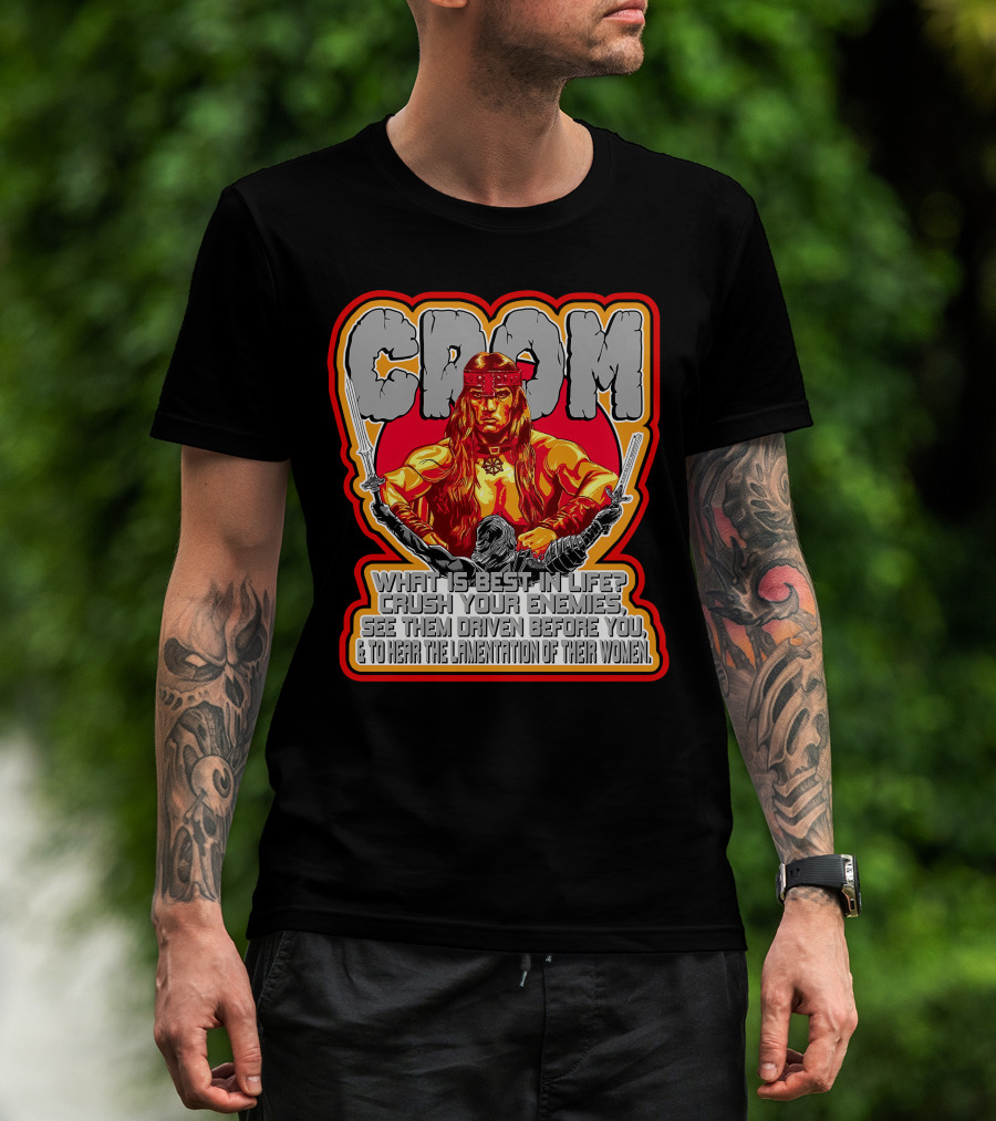 Crom Conan 29 What Is Best In Life Crush Your Enemies Quote T-Shirt
