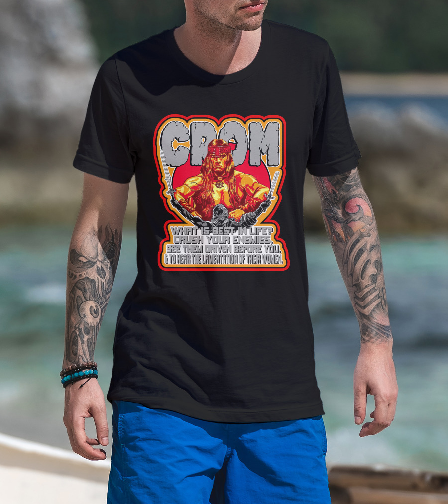 Crom Conan 29 What Is Best In Life Crush Your Enemies Quote T-Shirt